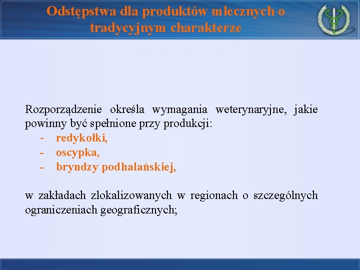 Odstępstwa dla produktów mlecznych o tradycyjnym charakterze Rozporządzenie określa wymagania weterynaryjne, jakie powinny być