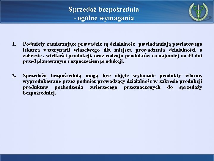 Sprzedaż bezpośrednia - ogólne wymagania 1. Podmioty zamierzające prowadzić tą działalność powiadamiają powiatowego lekarza
