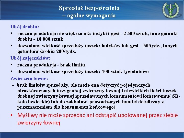 Sprzedaż bezpośrednia – ogólne wymagania Ubój dróbiu: • roczna produkcja nie większa niż: indyki