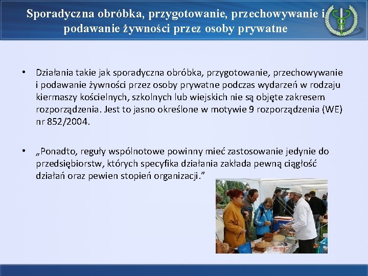 Sporadyczna obróbka, przygotowanie, przechowywanie i podawanie żywności przez osoby prywatne • Działania takie jak