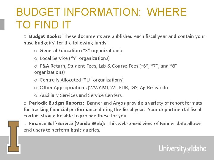 BUDGET INFORMATION: WHERE TO FIND IT o Budget Books: These documents are published each