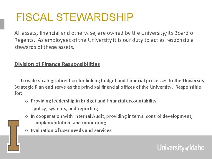 FISCAL STEWARDSHIP All assets, financial and otherwise, are owned by the University/its Board of