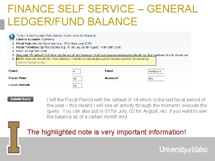 FINANCE SELF SERVICE – GENERAL LEDGER/FUND BALANCE I left the Fiscal Period with the
