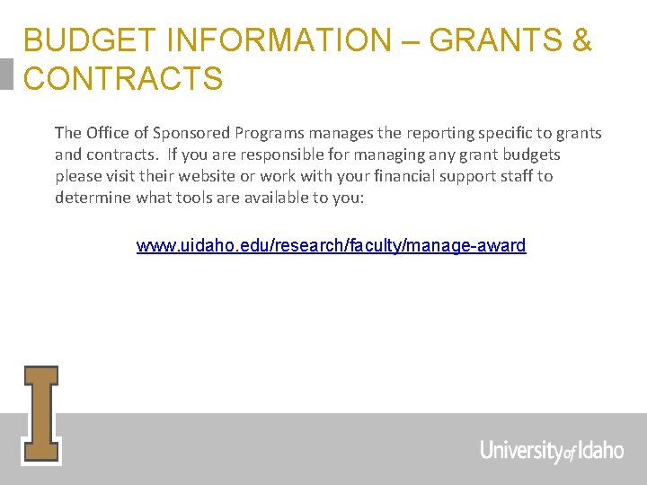 BUDGET INFORMATION – GRANTS & CONTRACTS The Office of Sponsored Programs manages the reporting