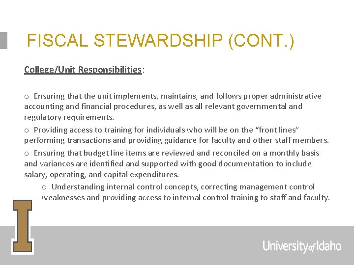 FISCAL STEWARDSHIP (CONT. ) College/Unit Responsibilities: o Ensuring that the unit implements, maintains, and