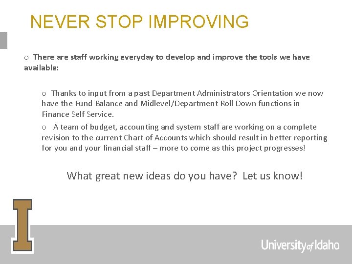 NEVER STOP IMPROVING o There are staff working everyday to develop and improve the