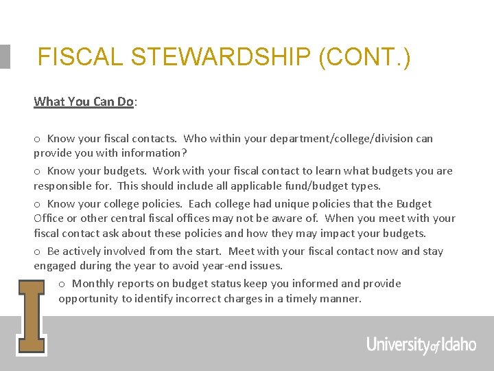 FISCAL STEWARDSHIP (CONT. ) What You Can Do: o Know your fiscal contacts. Who