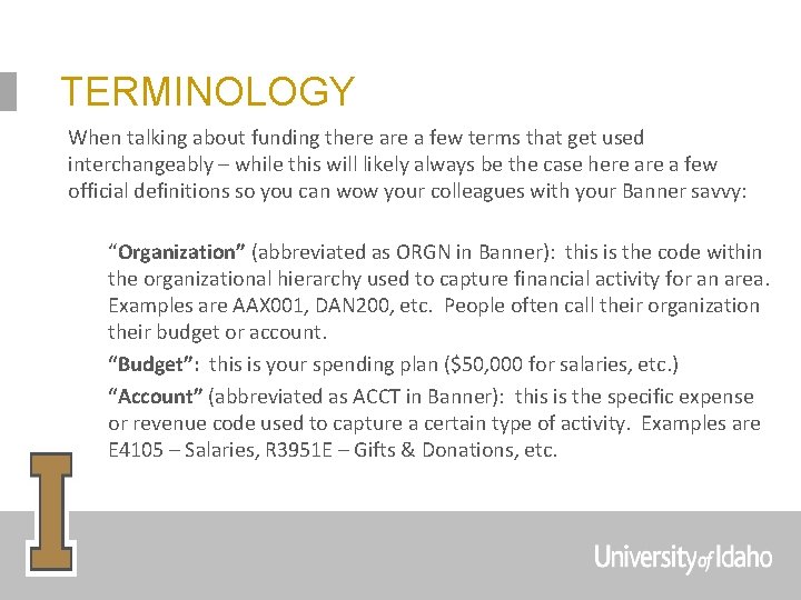 TERMINOLOGY When talking about funding there a few terms that get used interchangeably –
