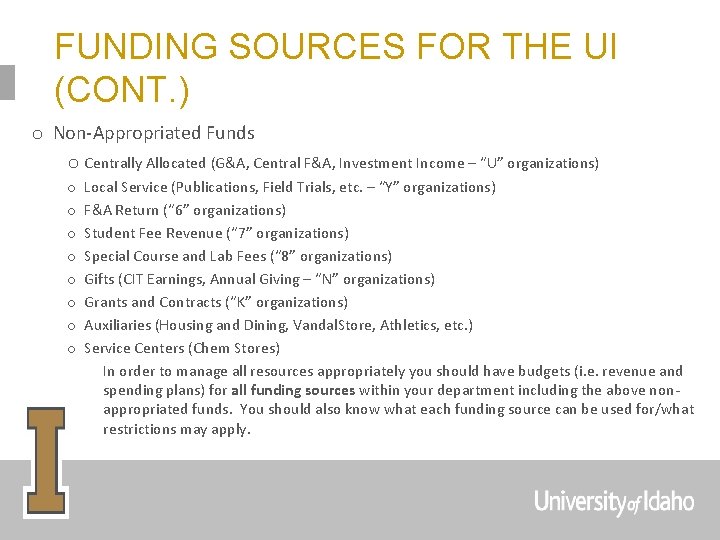 FUNDING SOURCES FOR THE UI (CONT. ) o Non-Appropriated Funds o Centrally Allocated (G&A,