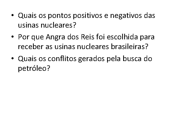  • Quais os pontos positivos e negativos das usinas nucleares? • Por que