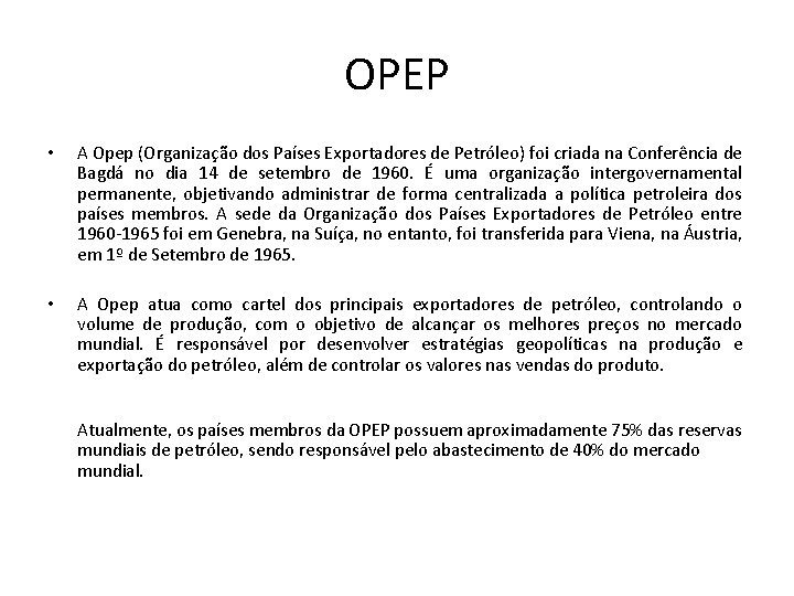 OPEP • A Opep (Organização dos Países Exportadores de Petróleo) foi criada na Conferência