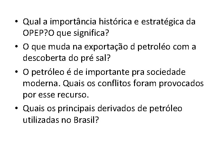  • Qual a importância histórica e estratégica da OPEP? O que significa? •