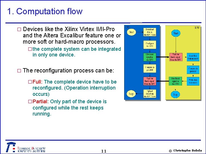 1. Computation flow � Devices like the Xilinx Virtex II/II-Pro and the Altera Excalibur