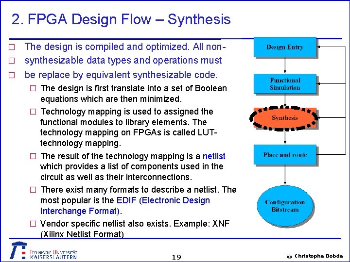 2. FPGA Design Flow – Synthesis The design is compiled and optimized. All non�