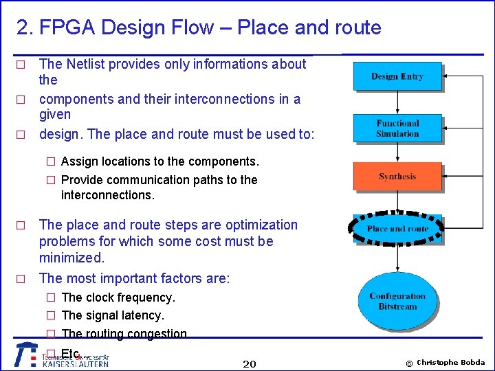 2. FPGA Design Flow – Place and route The Netlist provides only informations about