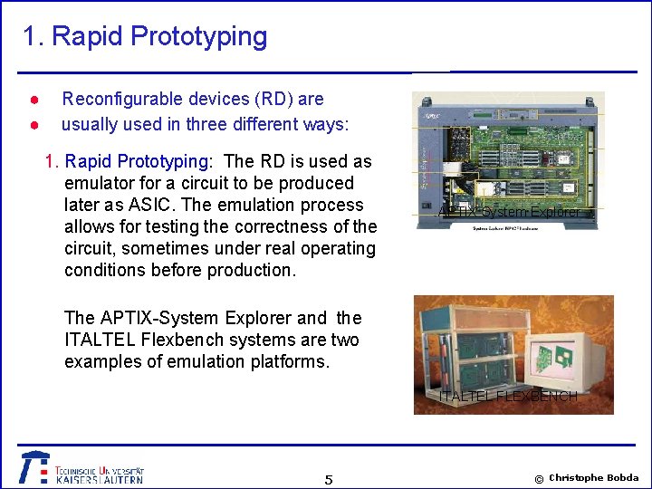 1. Rapid Prototyping ● ● Reconfigurable devices (RD) are usually used in three different