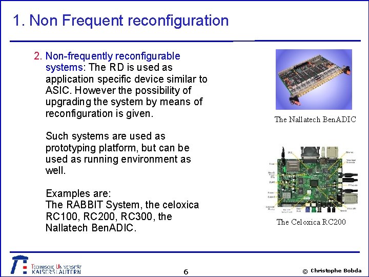 1. Non Frequent reconfiguration 2. Non-frequently reconfigurable systems: The RD is used as application