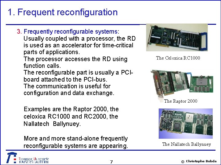 1. Frequent reconfiguration 3. Frequently reconfigurable systems: Usually coupled with a processor, the RD