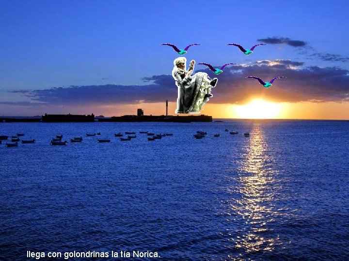 llega con golondrinas la tía Norica. llega con golondrinas la tía Norica.