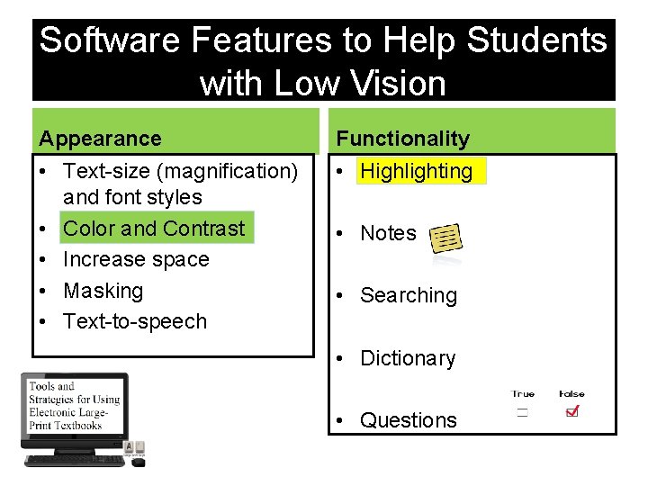 Software Features to Help Students with Low Vision Appearance Functionality • Text-size (magnification) and