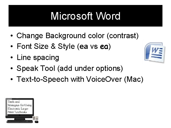 Microsoft Word • • • Change Background color (contrast) Font Size & Style (ea