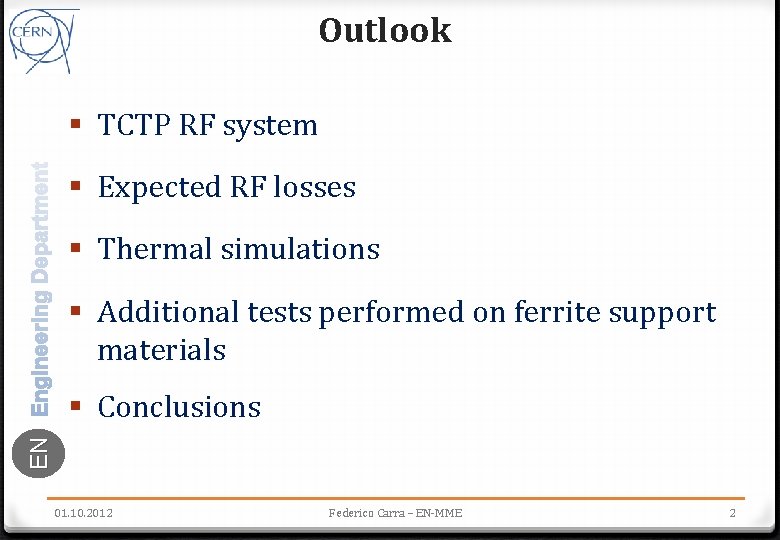 Outlook § TCTP RF system § Expected RF losses § Thermal simulations § Additional