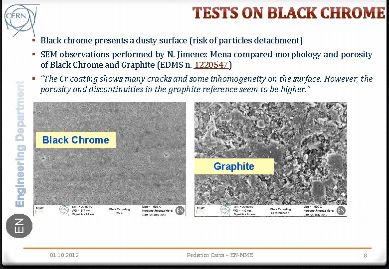 § Black chrome presents a dusty surface (risk of particles detachment) § SEM observations