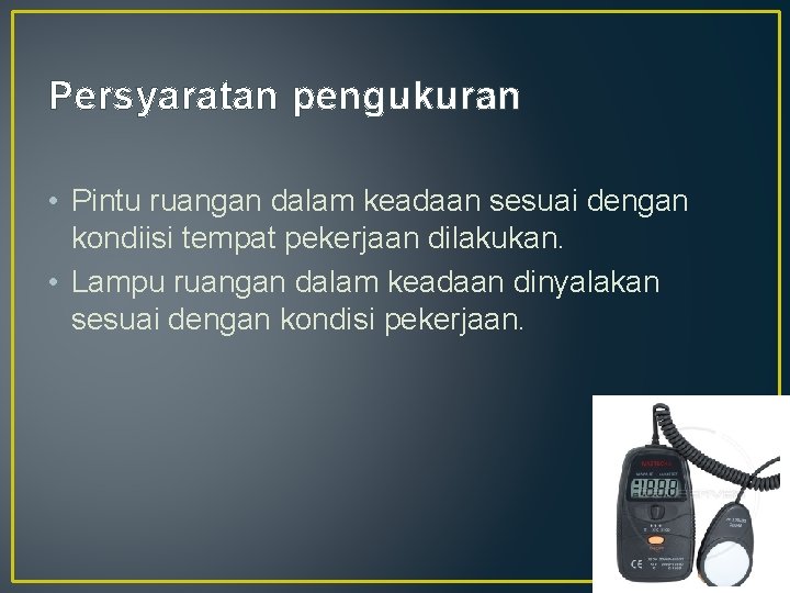 Persyaratan pengukuran • Pintu ruangan dalam keadaan sesuai dengan kondiisi tempat pekerjaan dilakukan. •