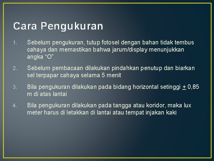 Cara Pengukuran 1. Sebelum pengukuran, tutup fotosel dengan bahan tidak tembus cahaya dan memastikan