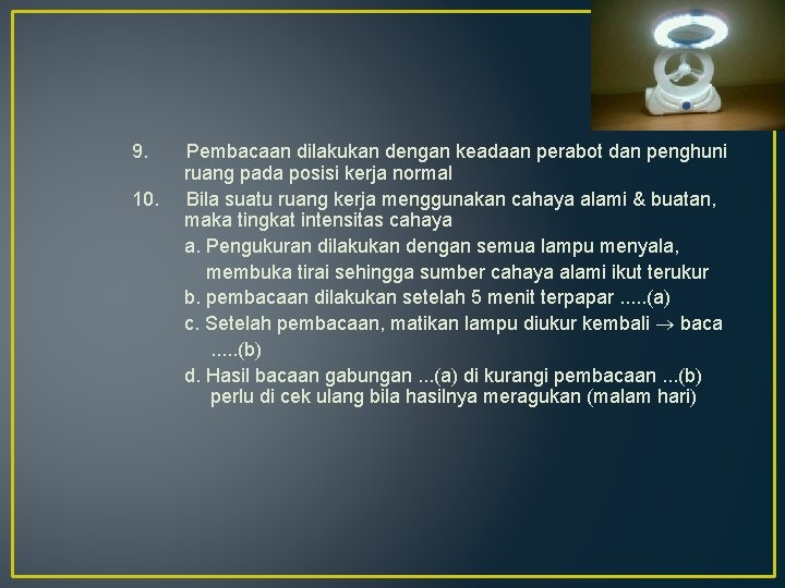 9. Pembacaan dilakukan dengan keadaan perabot dan penghuni ruang pada posisi kerja normal 10.