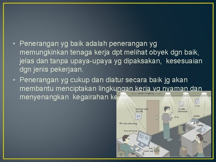  • Penerangan yg baik adalah penerangan yg memungkinkan tenaga kerja dpt melihat obyek