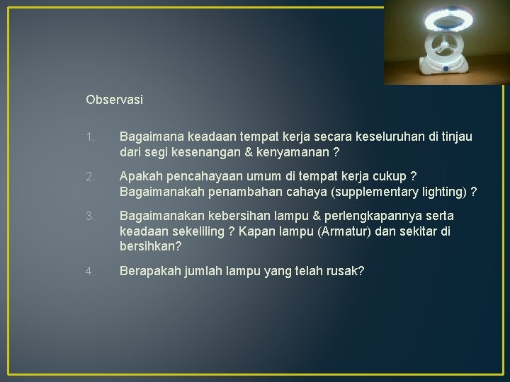 Observasi 1. Bagaimana keadaan tempat kerja secara keseluruhan di tinjau dari segi kesenangan &