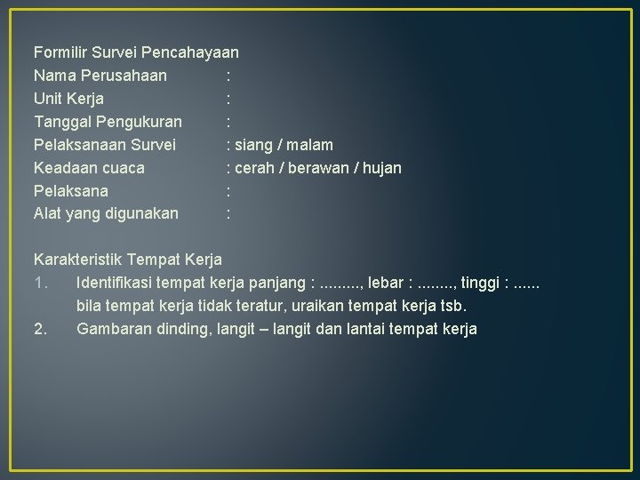 Formilir Survei Pencahayaan Nama Perusahaan : Unit Kerja : Tanggal Pengukuran : Pelaksanaan Survei