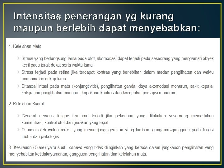 Intensitas penerangan yg kurang maupun berlebih dapat menyebabkan: menyebabkan 