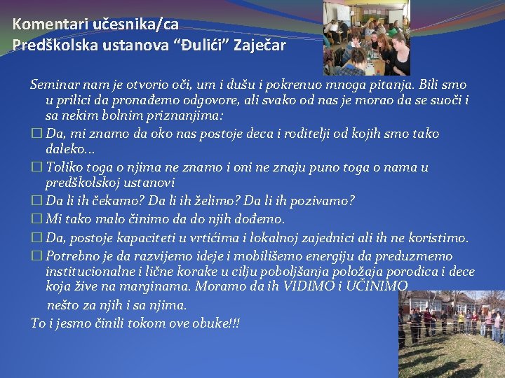 Komentari učesnika/ca Predškolska ustanova “Đulići” Zaječar Seminar nam je otvorio oči, um i dušu