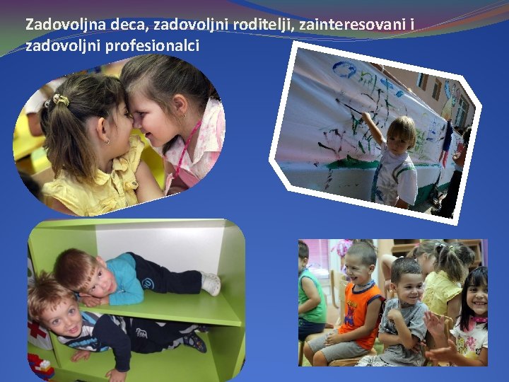 Zadovoljna deca, zadovoljni roditelji, zainteresovani i zadovoljni profesionalci 