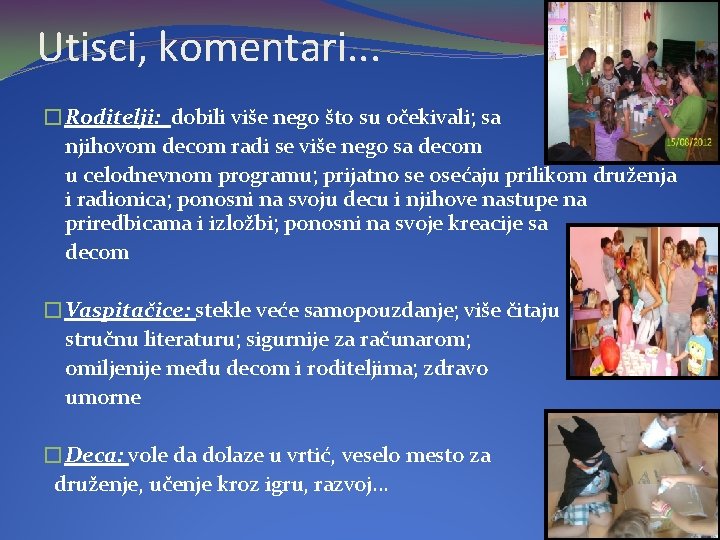 Utisci, komentari. . . �Roditelji: dobili više nego što su očekivali; sa njihovom decom