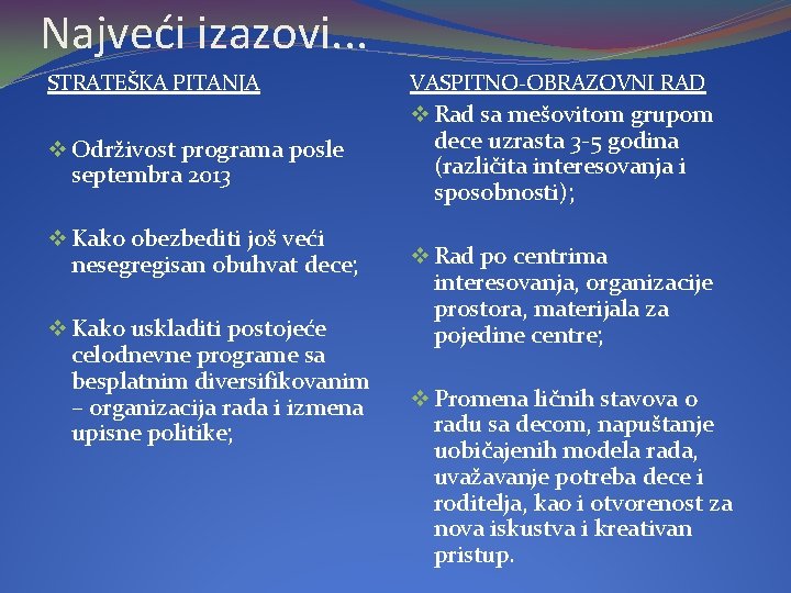 Najveći izazovi. . . STRATEŠKA PITANJA VASPITNO-OBRAZOVNI RAD v Održivost programa posle septembra 2013