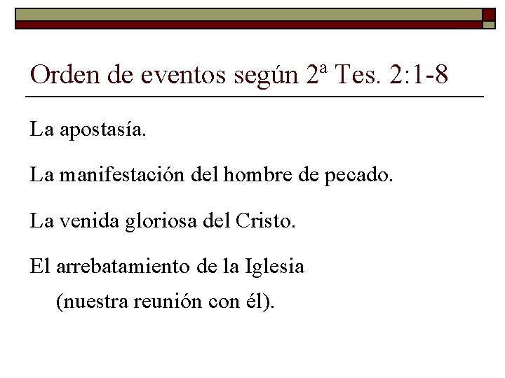 Orden de eventos según 2ª Tes. 2: 1 -8 La apostasía. La manifestación del