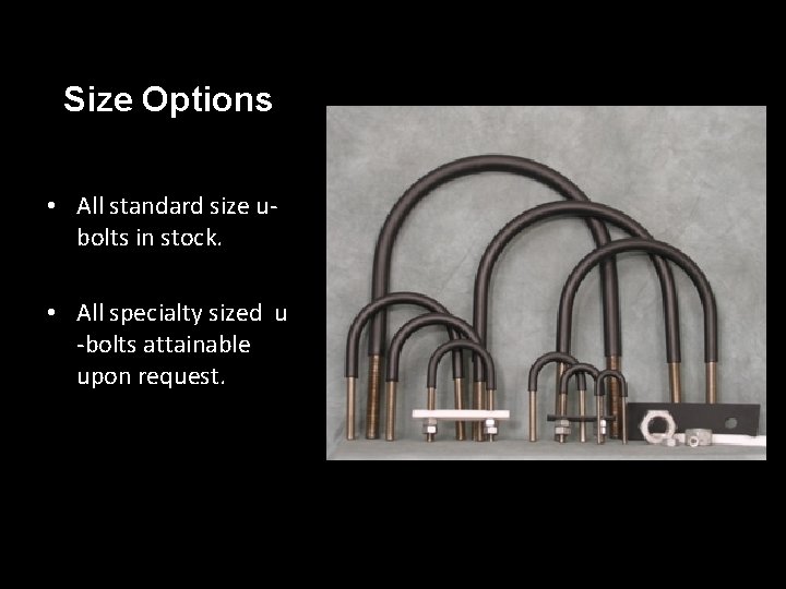 Size Options • All standard size ubolts in stock. • All specialty sized u