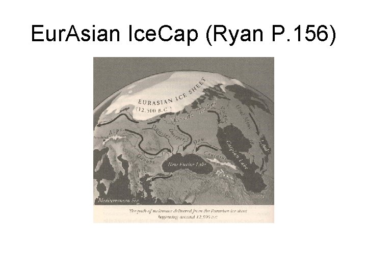 Eur. Asian Ice. Cap (Ryan P. 156) Eur. Asian Ice. Cap (Ryan P. 156)