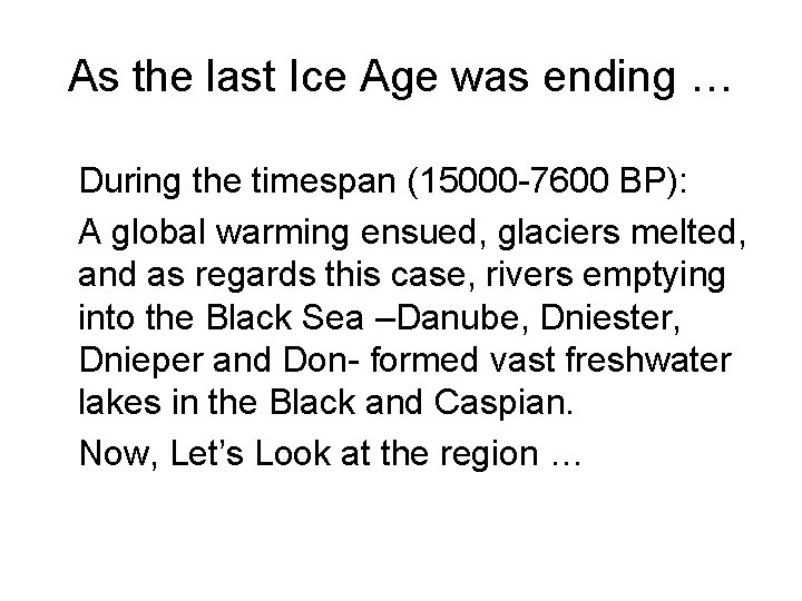 As the last Ice Age was ending … During the timespan (15000 -7600 BP): As the last Ice Age was ending … During the timespan (15000 -7600 BP):