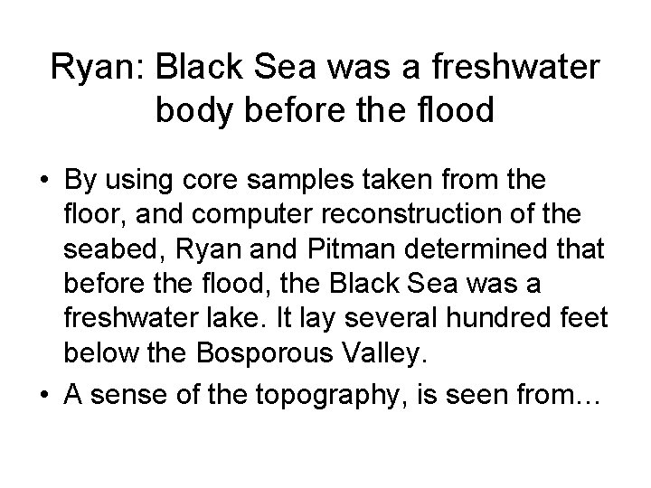 Ryan: Black Sea was a freshwater body before the flood • By using core Ryan: Black Sea was a freshwater body before the flood • By using core