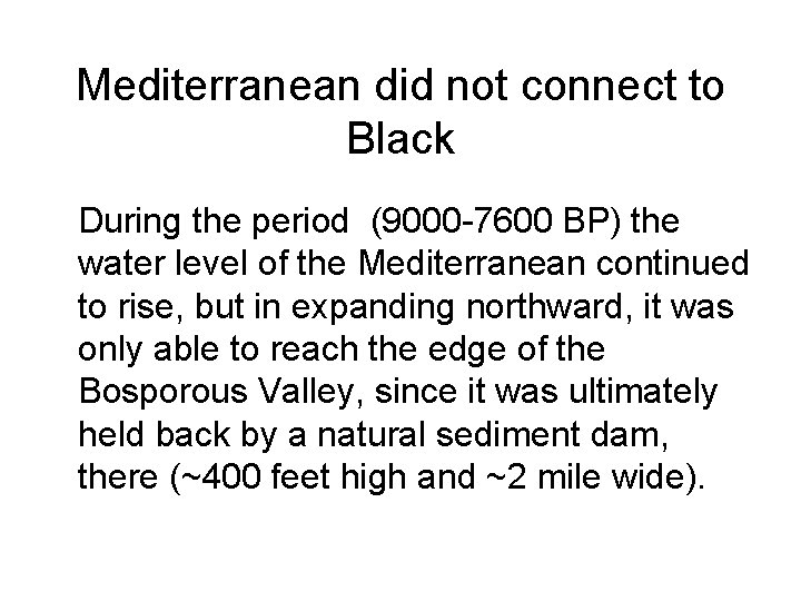 Mediterranean did not connect to Black During the period (9000 -7600 BP) the water Mediterranean did not connect to Black During the period (9000 -7600 BP) the water