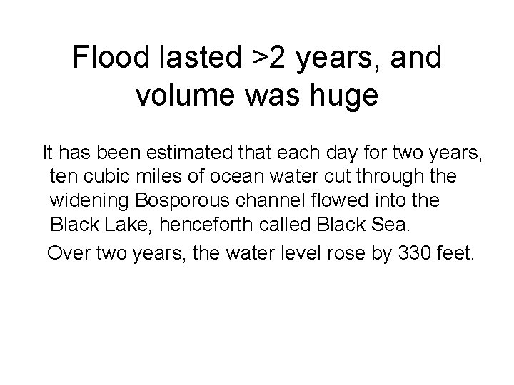Flood lasted >2 years, and volume was huge It has been estimated that each Flood lasted >2 years, and volume was huge It has been estimated that each