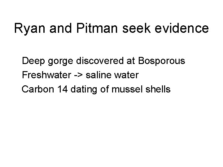 Ryan and Pitman seek evidence Deep gorge discovered at Bosporous Freshwater -> saline water Ryan and Pitman seek evidence Deep gorge discovered at Bosporous Freshwater -> saline water