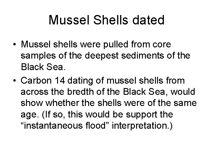 Mussel Shells dated • Mussel shells were pulled from core samples of the deepest Mussel Shells dated • Mussel shells were pulled from core samples of the deepest