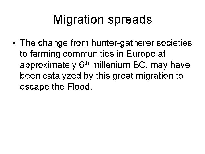 Migration spreads • The change from hunter-gatherer societies to farming communities in Europe at Migration spreads • The change from hunter-gatherer societies to farming communities in Europe at