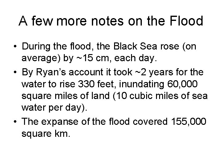 A few more notes on the Flood • During the flood, the Black Sea A few more notes on the Flood • During the flood, the Black Sea