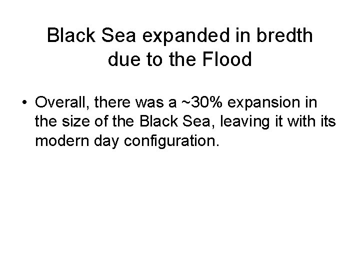 Black Sea expanded in bredth due to the Flood • Overall, there was a Black Sea expanded in bredth due to the Flood • Overall, there was a